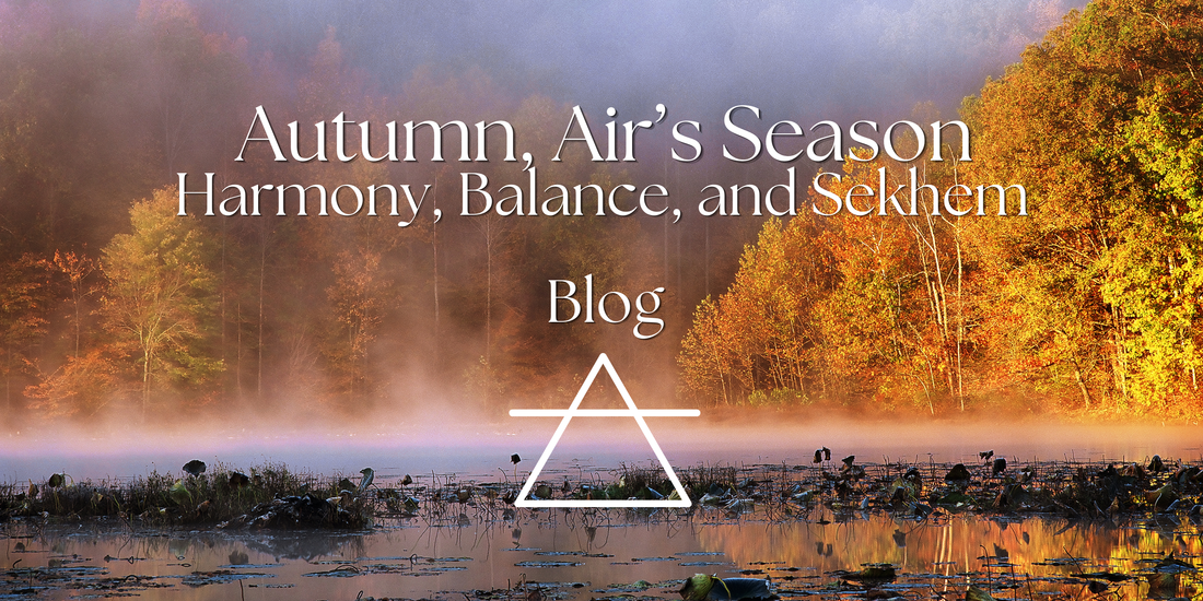 Autumn, Air's Season: Harmony, Balance, and Sekhem